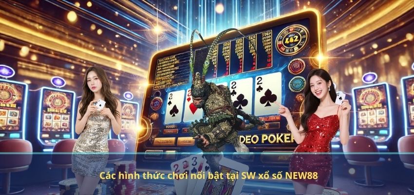 Các hình thức chơi nổi bật tại SW xổ số NEW88