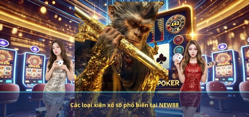 Các loại xiên xổ số phổ biến tại NEW88