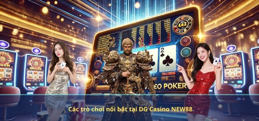Các trò chơi nổi bật tại DG Casino NEW88