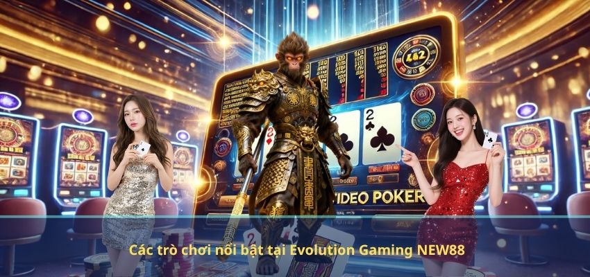 Các trò chơi nổi bật tại Evolution Gaming NEW88