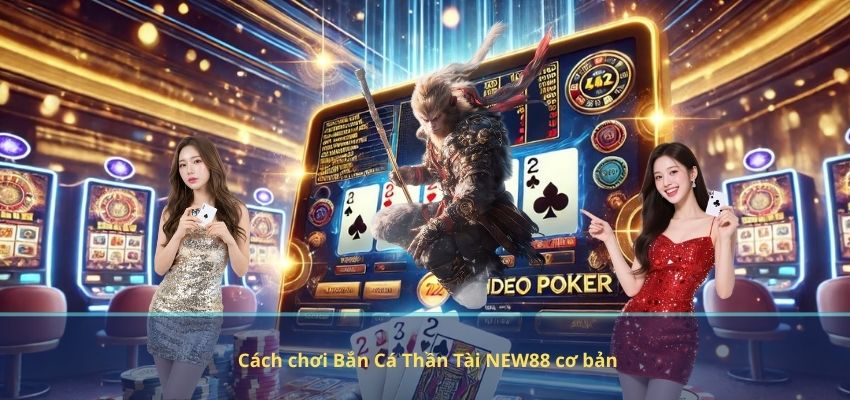 Cách chơi Bắn Cá Thần Tài NEW88 cơ bản