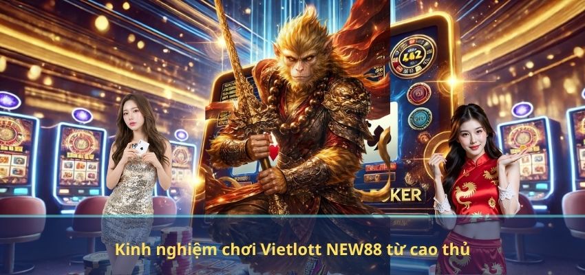 Kinh nghiệm chơi Vietlott NEW88 từ cao thủ