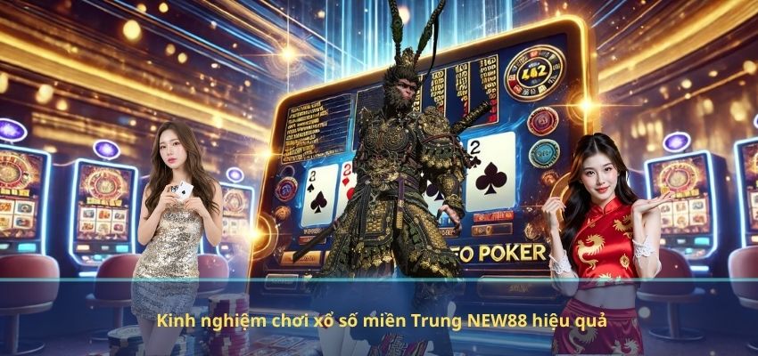 Kinh nghiệm chơi xổ số miền Trung NEW88 hiệu quả
