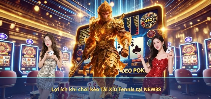 Lợi ích khi chơi kèo Tài Xỉu Tennis tại NEW88