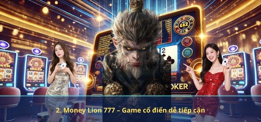 2. Money Lion 777 – Game cổ điển dễ tiếp cận