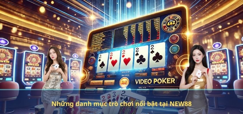 NEW88 Những danh mục trò chơi nổi bật tại NEW88