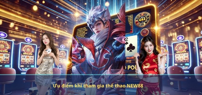 Ưu điểm khi tham gia thể thao NEW88