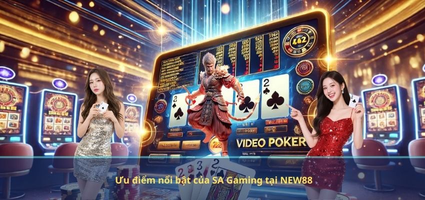 Ưu điểm nổi bật của SA Gaming tại NEW88
