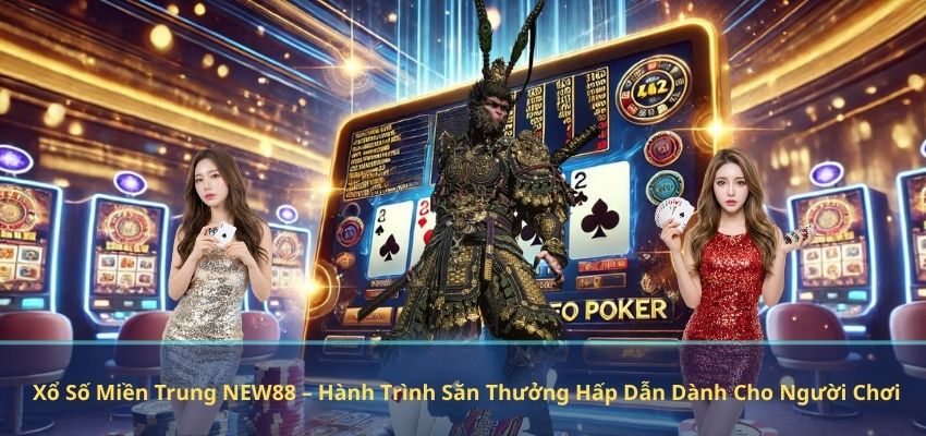 Xổ Số Miền Trung NEW88 – Hành Trình Săn Thưởng Hấp Dẫn Dành Cho Người Chơi
